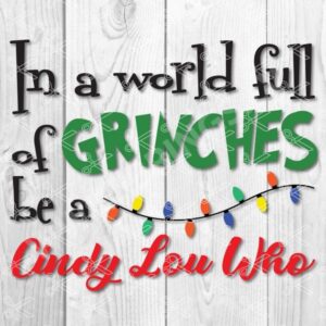 In-A-World-Full-Of-Grinches-Be-A-Cindy-Lou-Who-SVG-Cut-File