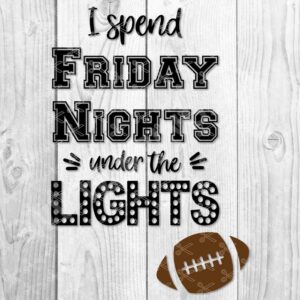 I Spend Friday Nights Under the Lights SVG