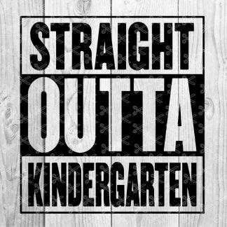 Straight Outta Kindergarten SVG