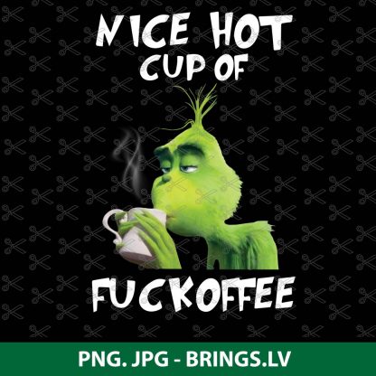 Download Grinch Nice Hot Cup Of Fuckoffee Png And Jpg Files PSD Mockup Templates