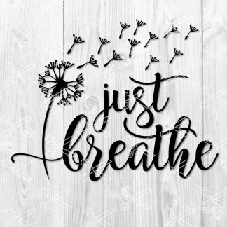 Download Just Breathe Svg Dxf Png Eps Just Breathe Dandelion Quote