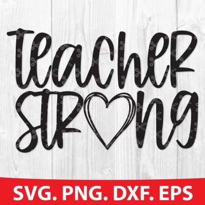 Teacher Strong SVG, PNG, DXF, EPS, Cut Files, Shirt Design