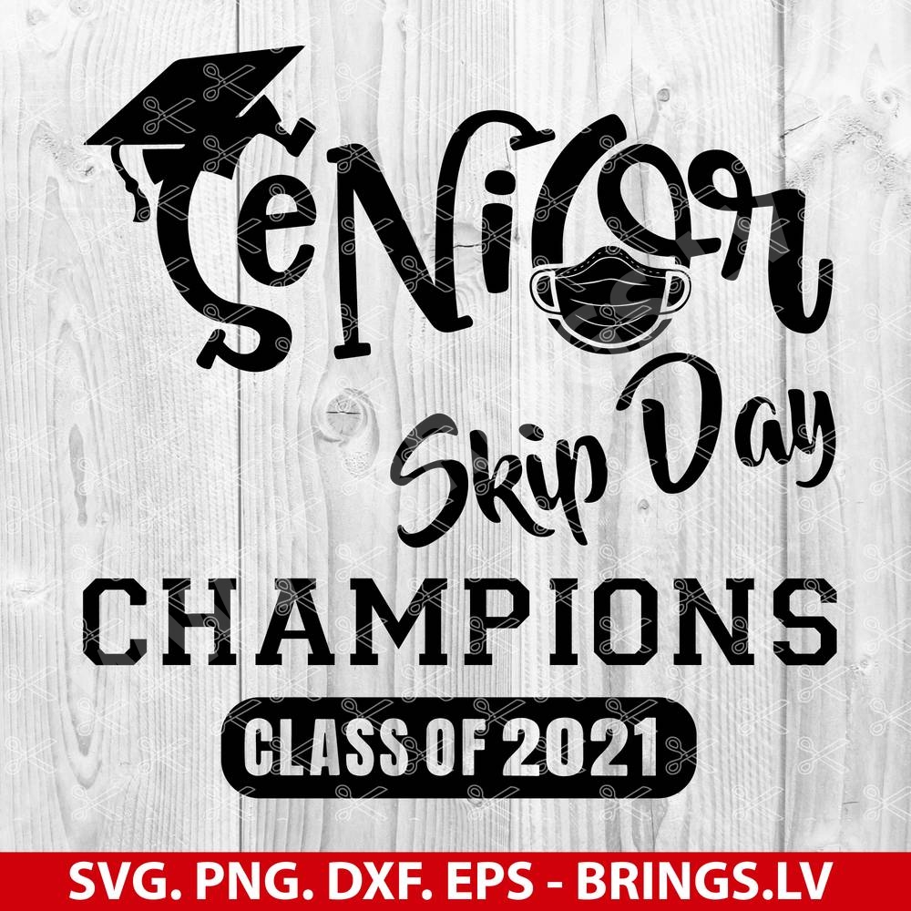 Download Senior Skip Day Champions Class Of 2021 Svg Dxf Png Eps Cut File