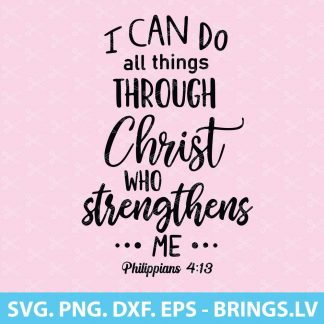 I Can Do All Things Through Christ Who Strengthens Me Svg