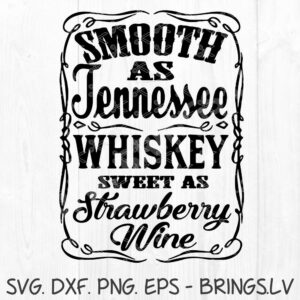 Smooth As Tennessee Whiskey Sweet As Strawberry Wine SVG