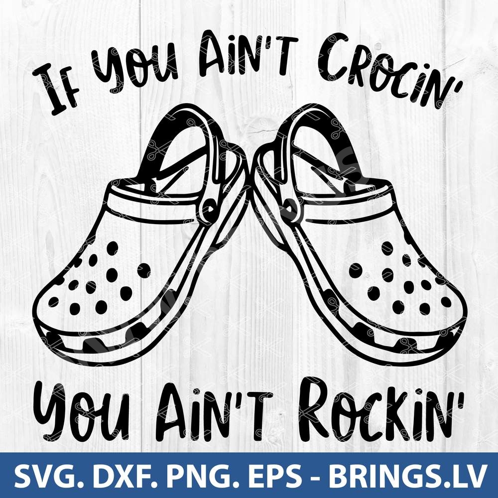 If You Aint Crocin You Aint Rockin SVG