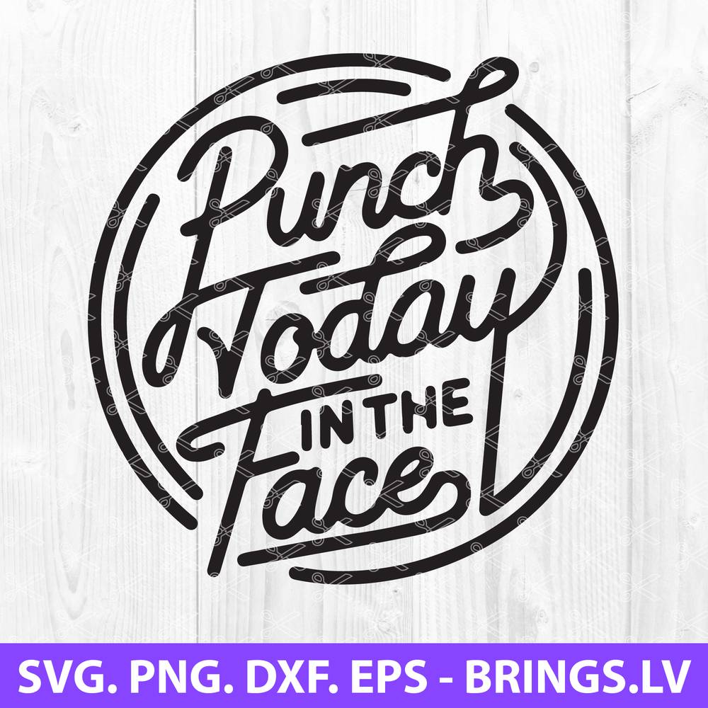 Download Punch Today In The Face Svg Cut Files Funny Motivational Quote Svg