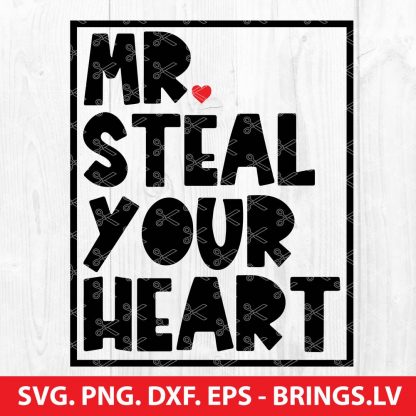 Mr Steal Your Heart SVG, Boy SVG, Valentine SVG, Boy Valentine SVG
