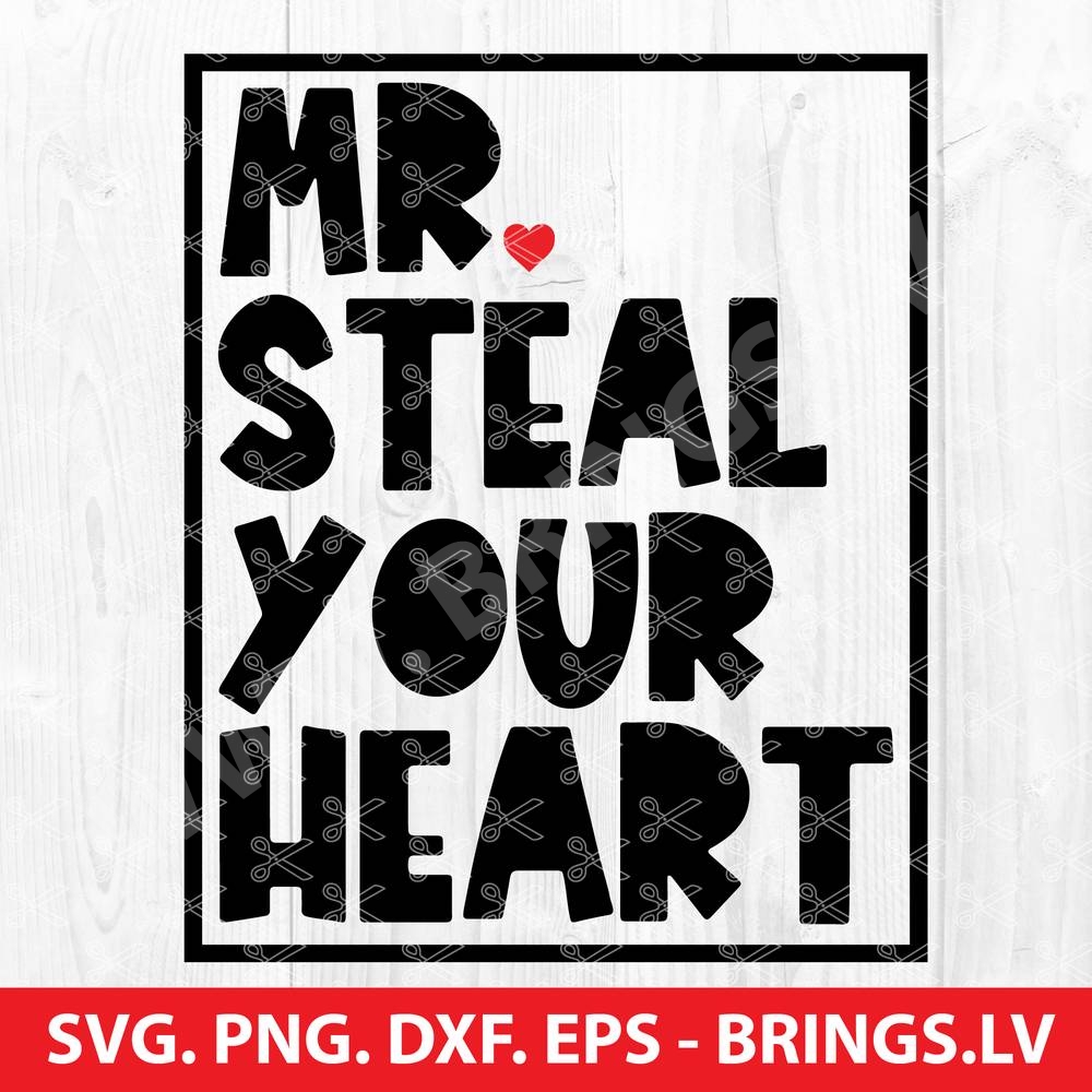 Mr Steal Your Heart SVG, Boy SVG, Valentine SVG, Boy Valentine SVG