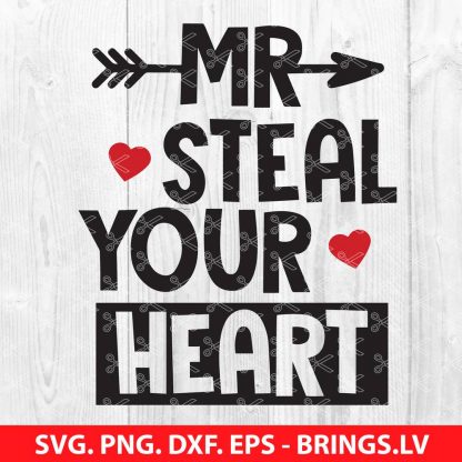 MR STEAL YOUR HEART VALENTINES DAY SVG