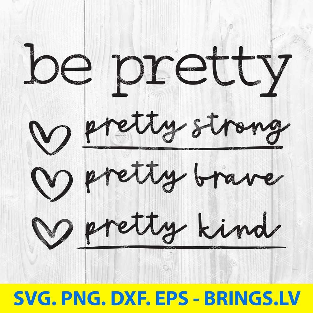 png Brave and Kind Decal Files dxf Be Pretty Strong cut files for cricut svg