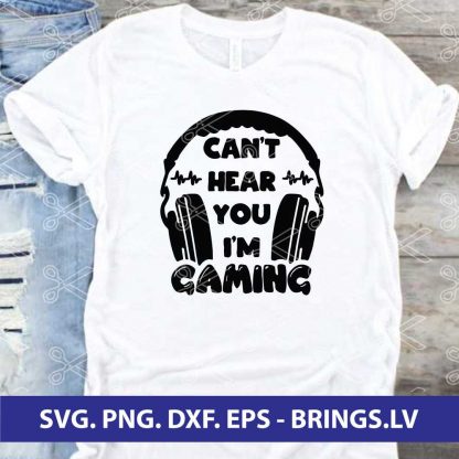 CAN'T HEAR YOU I'M GAMING SVG