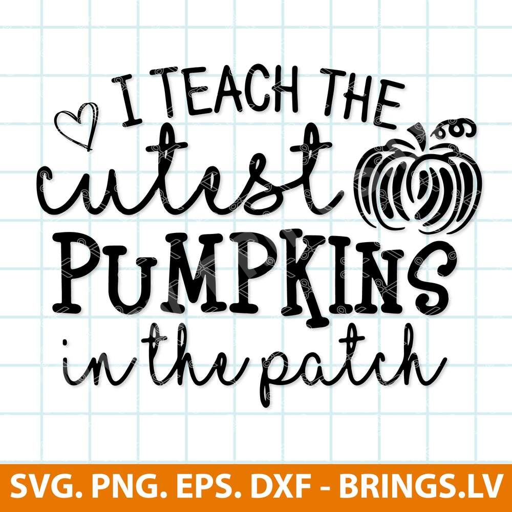 I-Teach-The-Cutest-Pumpkins-In-The-Patch-SVG