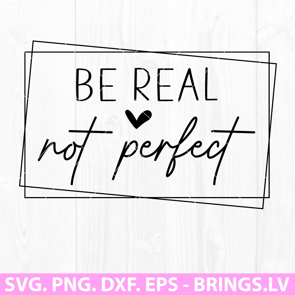 Be Real not Perfect SVG