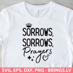 Bridgerton TV Show SVG, Sorrows, Sorrows, Prayers SVG, Queen Charlotte Fan Svg, PNG, DXF, EPS, Cut Files for Cricut and Silhouette