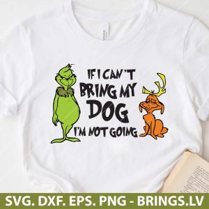 If I Can't Bring My Dog The Grinch SVG