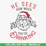 He Sees You When You're Drinking SVG, Christmas drinking SVG, holiday humor SVG, funny Christmas SVG, PNG, DXF, EPS, Cricut Cut Files