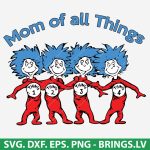 Mom Of All Things Dr Seuss SVG, Seuss mom SVG, mom life SVG, Cricut mom SVG, Thing 1 Thing 2 Family Cut Files for Cricut and Silhouette