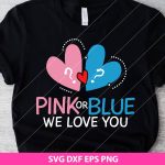 Pink or Blue We Love You SVG, Gender Reveal SVG File, Baby Shower SVG Design, We Love You Baby SVG, PNG, DXF, EPS, Cut Files