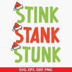 Stink Stank Stunk SVG, Grinch SVG, Christmas SVG, Funny Holiday SVG, Cricut SVG, Silhouette SVG, Stink Stank Stunk Shirt Design