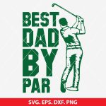 Best Dad by Par SVG, Father’s Day SVG, Dad Gift Idea, Custom Dad Shirt SVG, DIY Dad Present, Cricut SVG File, Silhouette Cut File, Funny Dad Quote